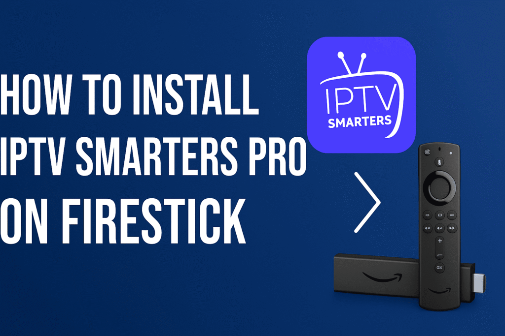 how to install iptv smarters pro on firestick